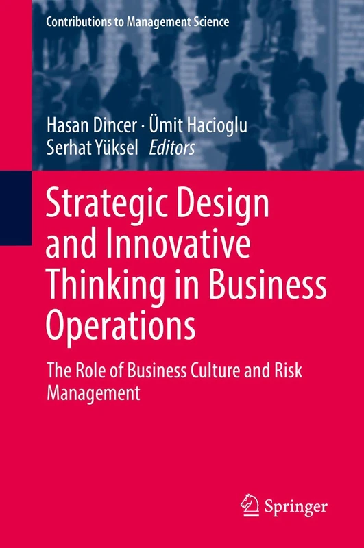 Strategic Design and Innovative Thinking in Business Operations: The Role of Business Culture and Risk Management (Contributions to Management Science)