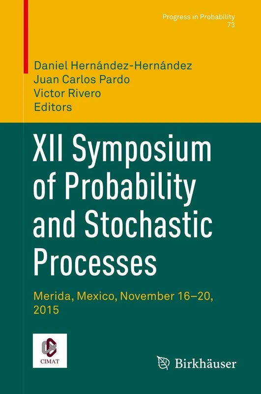 XII Symposium of Probability and Stochastic Processes: Merida, Mexico, November 16–20, 2015: 73 (Progress in Probability, 73)