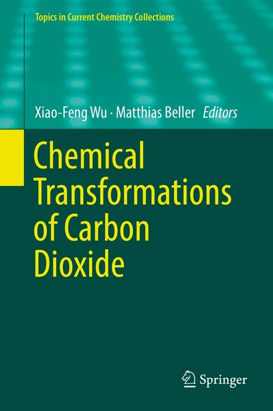 Chemical Transformations of Carbon Dioxide (Topics in Current Chemistry Collections)