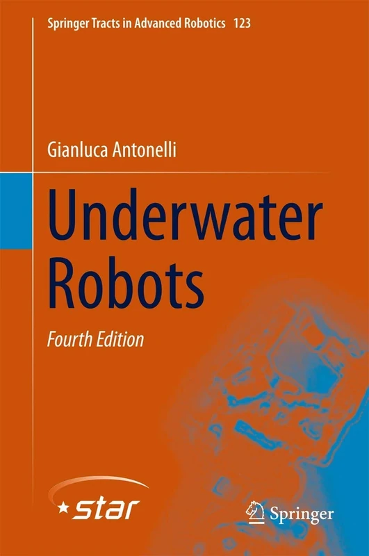 Underwater Robots: 123 (Springer Tracts in Advanced Robotics, 123)