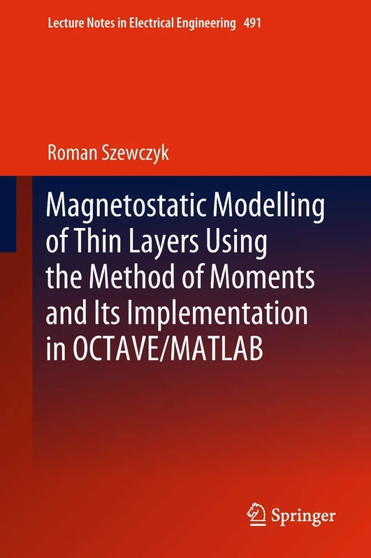 Magnetostatic Modelling of Thin Layers Using the Method of Moments And Its Implementation in OCTAVE/MATLAB: 491 (Lecture Notes in Electrical Engineering, 491)