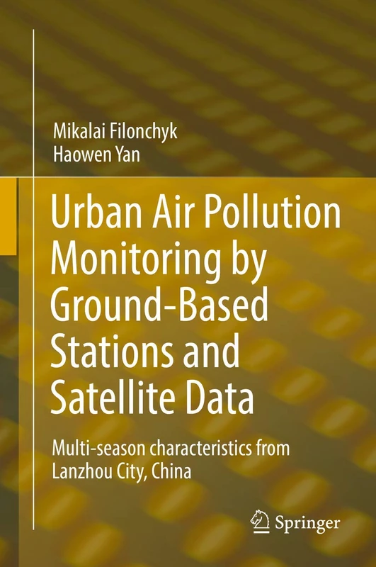 Urban Air Pollution Monitoring by Ground-Based Stations and Satellite Data: Multi-season characteristics from Lanzhou City, China - Image 1