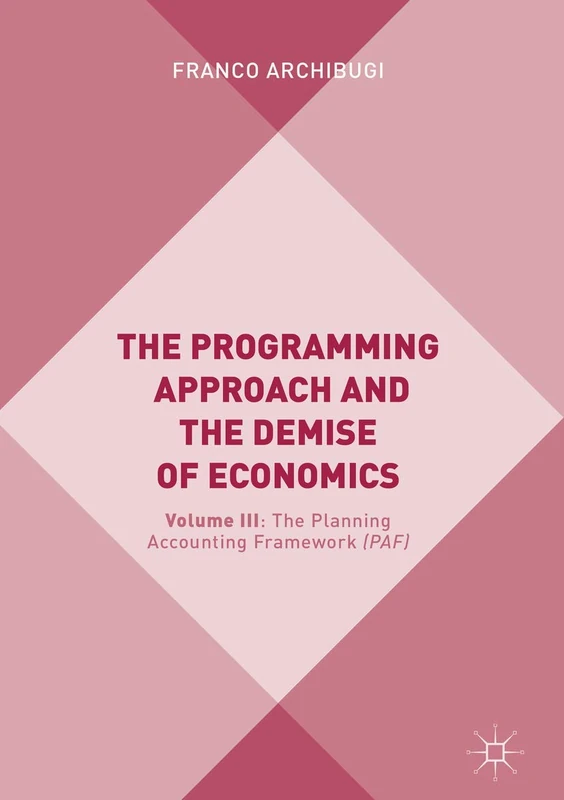 The Programming Approach and the Demise of Economics: Volume III: The Planning Accounting Framework (PAF): 3 - Image 1