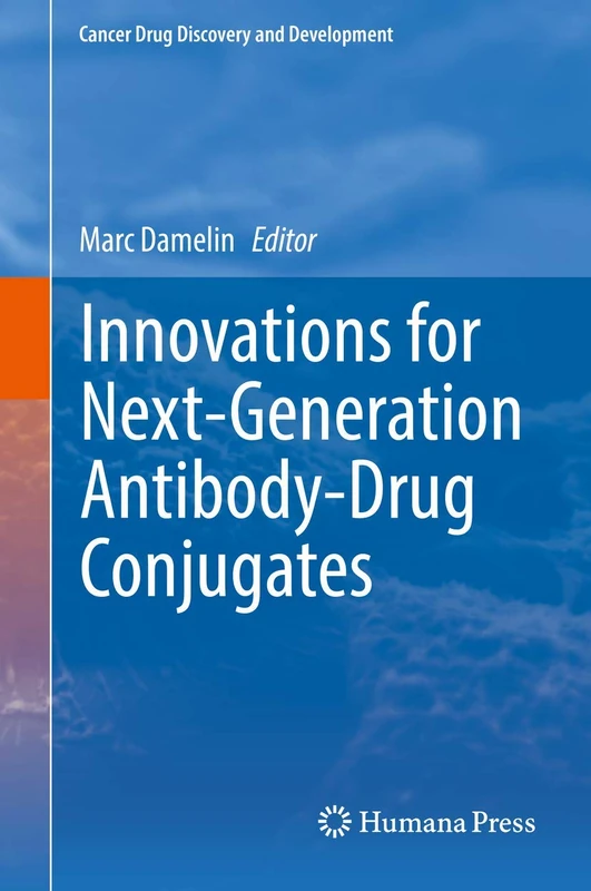 Innovations for Next-Generation Antibody-Drug Conjugates (Cancer Drug Discovery and Development)