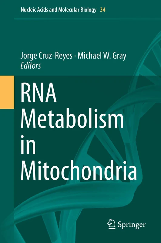RNA Metabolism in Mitochondria: 34 (Nucleic Acids and Molecular Biology, 34)