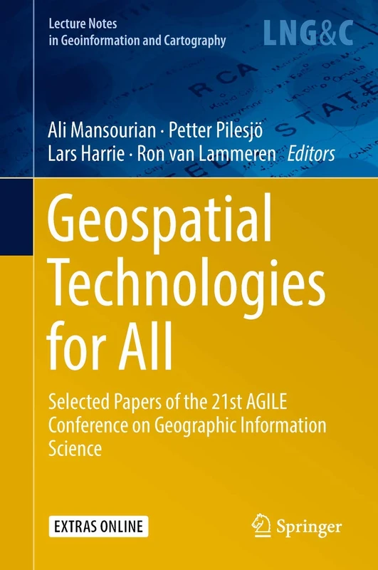 Geospatial Technologies for All: Selected Papers of the 21st AGILE Conference on Geographic Information Science (Lecture Notes in Geoinformation and Cartography)