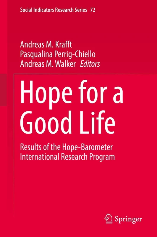 Hope for a Good Life: Results of the Hope-Barometer International Research Program: 72 (Social Indicators Research Series, 72)