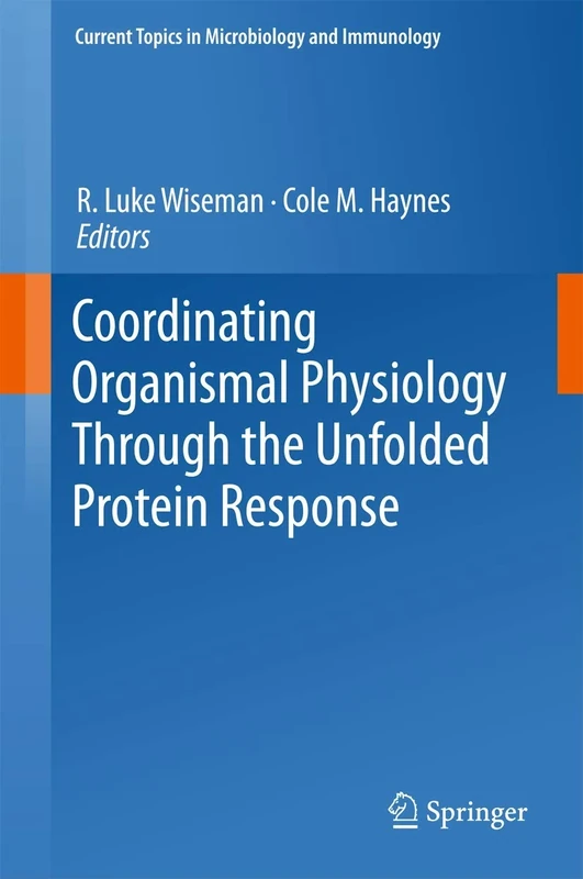Coordinating Organismal Physiology Through the Unfolded Protein Response: 414 (Current Topics in Microbiology and Immunology, 414) - Image 1