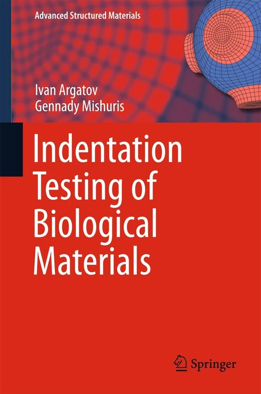 Indentation Testing of Biological Materials: 91 (Advanced Structured Materials, 91)