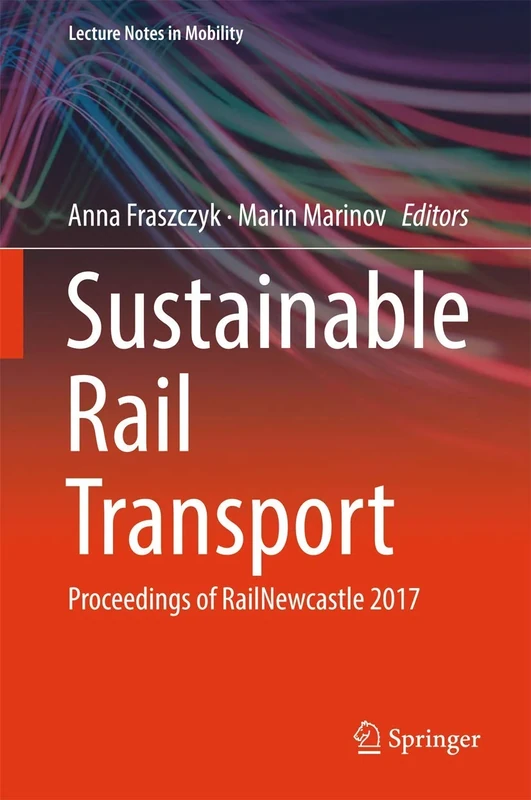 Sustainable Rail Transport: Proceedings of RailNewcastle 2017 (Lecture Notes in Mobility) - Image 1