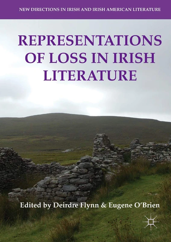 Representations of Loss in Irish Literature (New Directions in Irish and Irish American Literature)