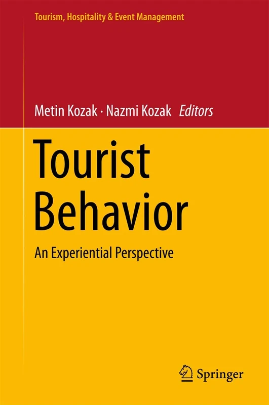 Tourist Behavior: An Experiential Perspective (Tourism, Hospitality & Event Management)
