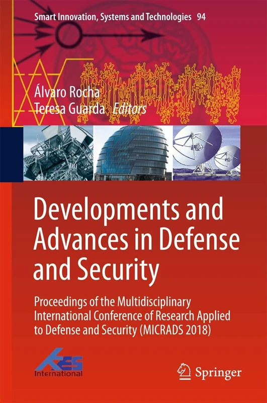 Developments and Advances in Defense and Security: Proceedings of the Multidisciplinary International Conference of Research Applied to Defense and ... Innovation, Systems and Technologies, 94)