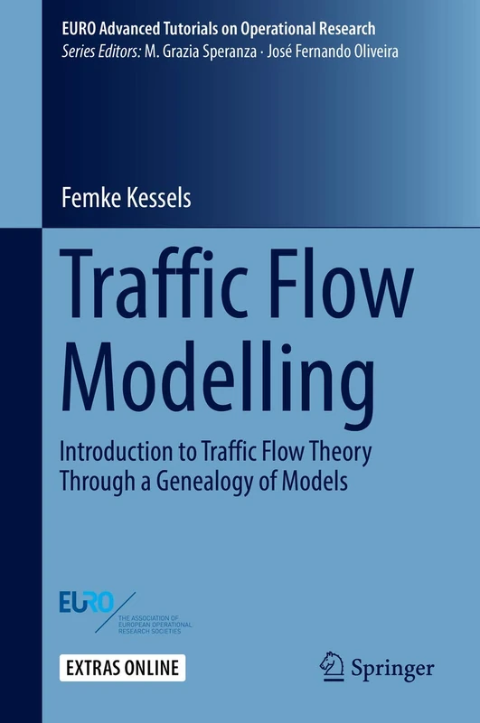 Traffic Flow Modelling: Introduction to Traffic Flow Theory Through a Genealogy of Models (EURO Advanced Tutorials on Operational Research)