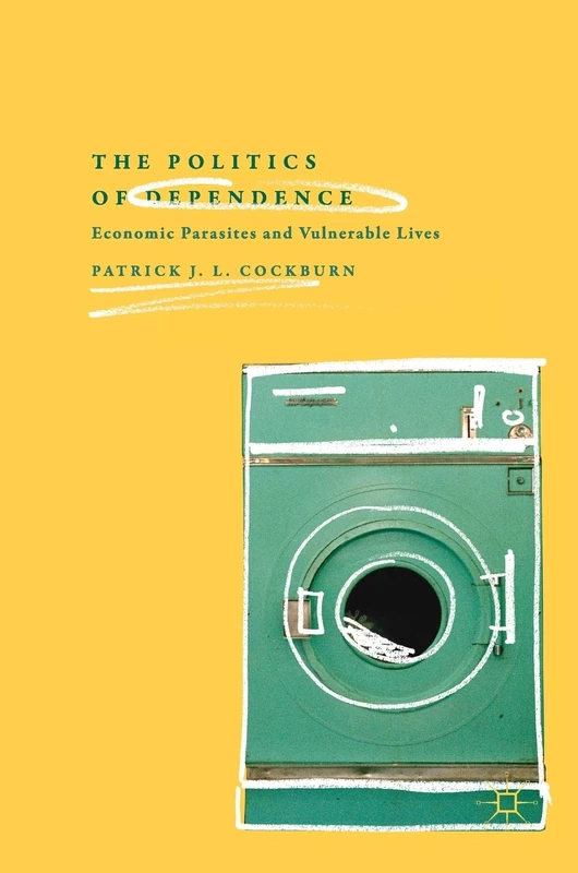 The Politics of Dependence: Economic Parasites and Vulnerable Lives