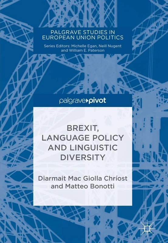 Brexit, Language Policy and Linguistic Diversity (Palgrave Studies in European Union Politics)