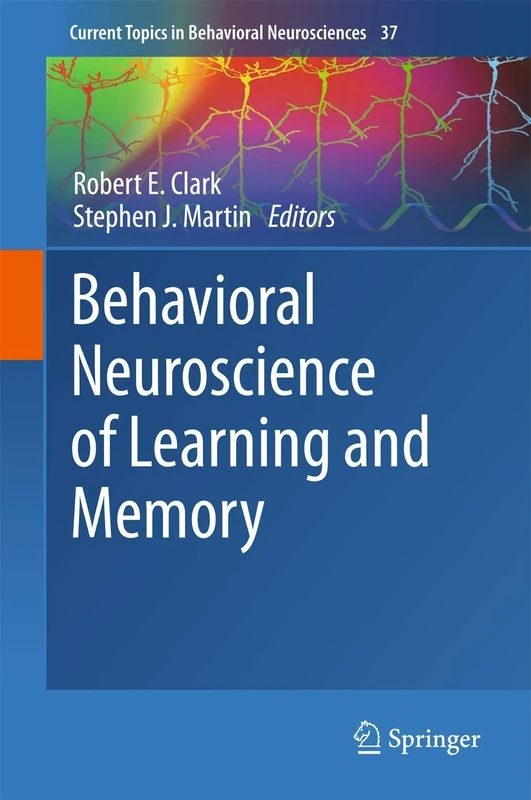 Behavioral Neuroscience of Learning and Memory: 37 (Current Topics in Behavioral Neurosciences, 37)