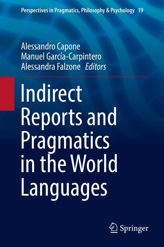Indirect Reports and Pragmatics in the World Languages: 19 (Perspectives in Pragmatics, Philosophy & Psychology, 19)