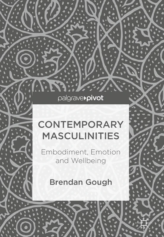 Contemporary Masculinities: Embodiment, Emotion and Wellbeing