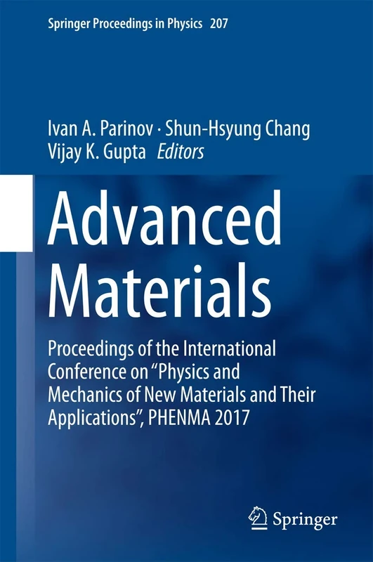 Advanced Materials: Proceedings of the International Conference on “Physics and Mechanics of New Materials and Their Applications”, PHENMA 2017: 207 (Springer Proceedings in Physics, 207)