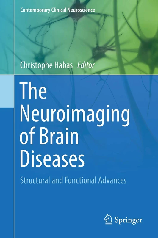 The Neuroimaging of Brain Diseases: Structural and Functional Advances (Contemporary Clinical Neuroscience)