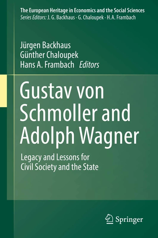 Gustav von Schmoller and Adolph Wagner: Legacy and Lessons for Civil Society and the State: 21 (The European Heritage in Economics and the Social Sciences, 21) - Image 1