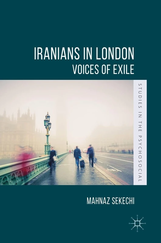 Iranians in London: Voices of Exile (Studies in the Psychosocial)