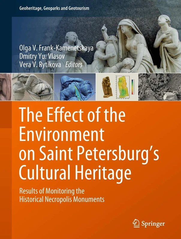 The Effect of the Environment on Saint Petersburg's Cultural Heritage: Results of Monitoring the Historical Necropolis Monuments (Geoheritage, Geoparks and Geotourism)