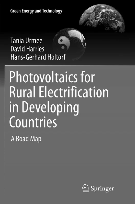 Photovoltaics for Rural Electrification in Developing Countries: A Road Map (Green Energy and Technology)