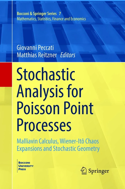 Stochastic Analysis for Poisson Point Processes: Malliavin Calculus, Wiener-Itô Chaos Expansions and Stochastic Geometry: 7 (Bocconi & Springer Series, 7)