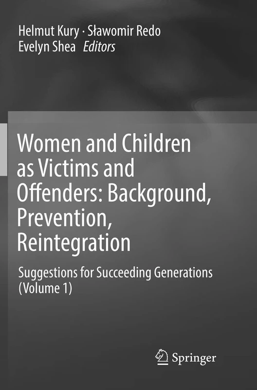 Women and Children as Victims and Offenders: Background, Prevention, Reintegration: Suggestions for Succeeding Generations (Volume 1)