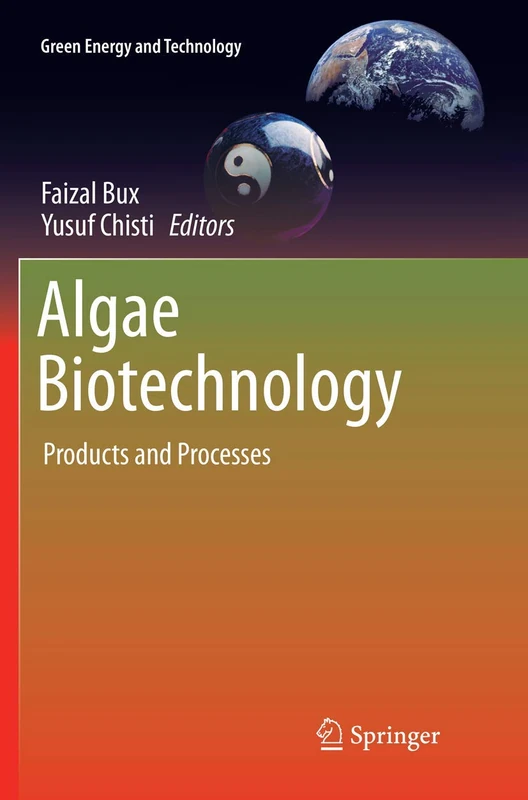 Algae Biotechnology: Products and Processes (Green Energy and Technology)
