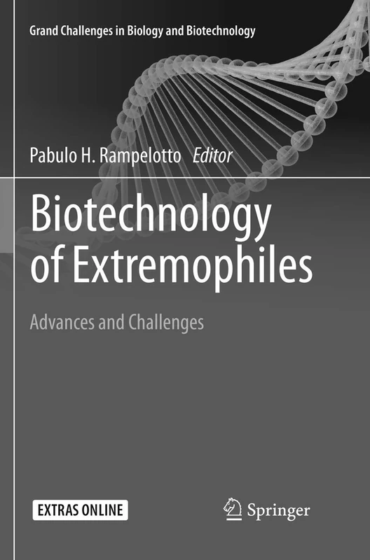 Biotechnology of Extremophiles:: Advances and Challenges: 1 (Grand Challenges in Biology and Biotechnology, 1)
