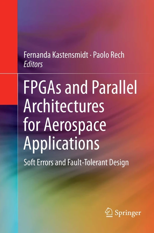 FPGAs and Parallel Architectures for Aerospace Applications: Soft Errors and Fault-Tolerant Design