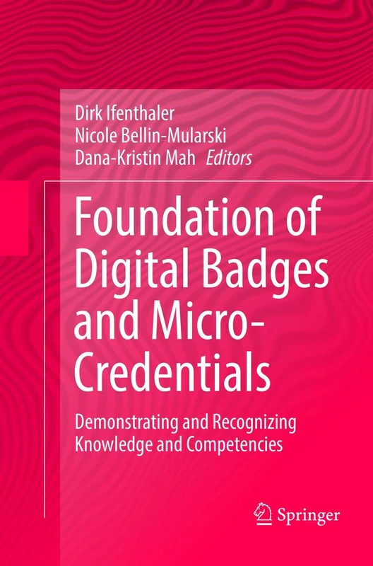 Foundation of Digital Badges and Micro-Credentials: Demonstrating and Recognizing Knowledge and Competencies