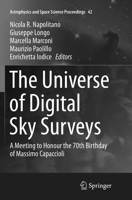 The Universe of Digital Sky Surveys: A Meeting to Honour the 70th Birthday of Massimo Capaccioli: 42 (Astrophysics and Space Science Proceedings, 42)