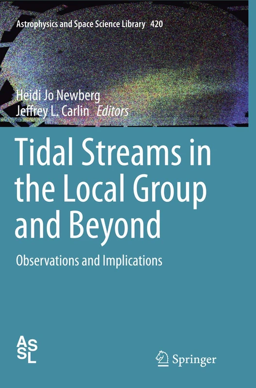 Tidal Streams in the Local Group and Beyond: Observations and Implications: 420 (Astrophysics and Space Science Library, 420)