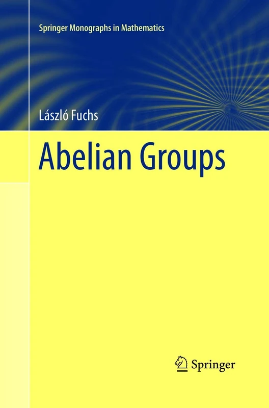 Abelian Groups (Springer Monographs in Mathematics)