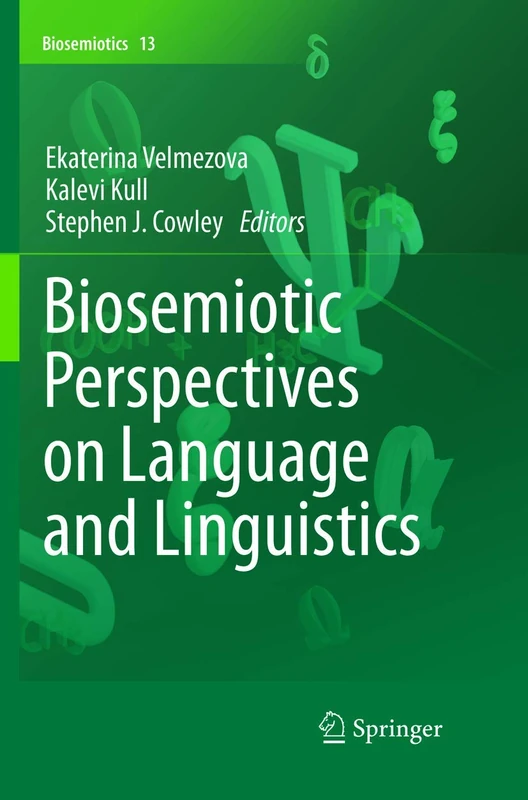 Biosemiotic Perspectives on Language and Linguistics: 13 (Biosemiotics, 13)