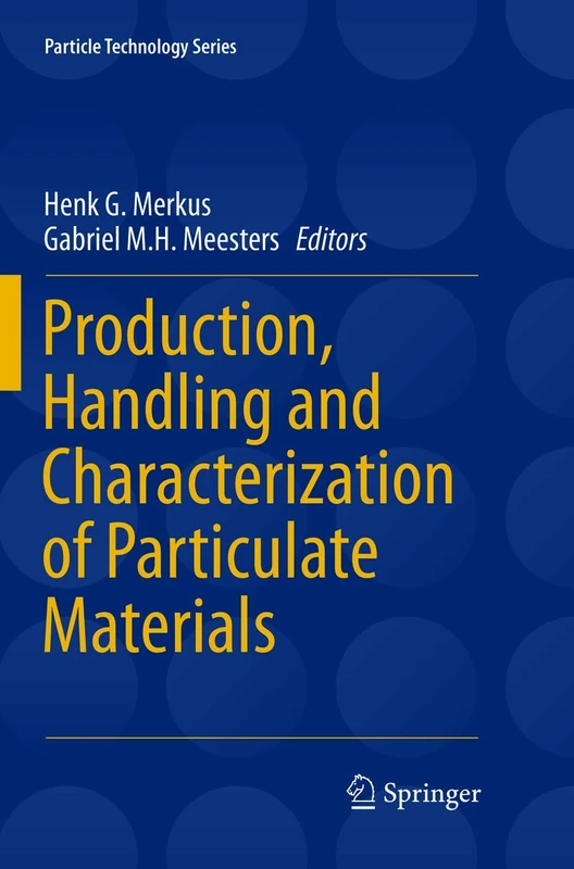 Production, Handling and Characterization of Particulate Materials: 25 (Particle Technology Series, 25)