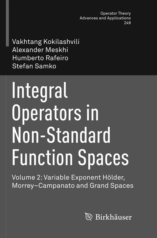 Integral Operators in Non-Standard Function Spaces: Volume 2: Variable Exponent Hölder, Morrey–Campanato and Grand Spaces: 249 (Operator Theory: Advances and Applications)