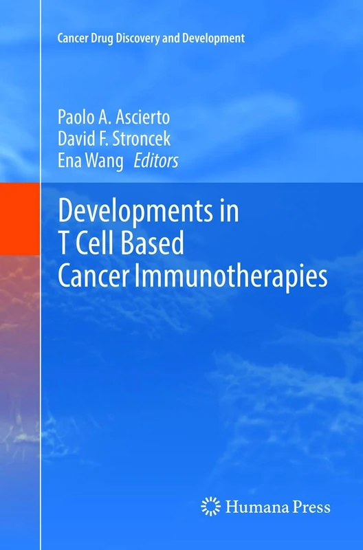 Developments in T Cell Based Cancer Immunotherapies (Cancer Drug Discovery and Development)