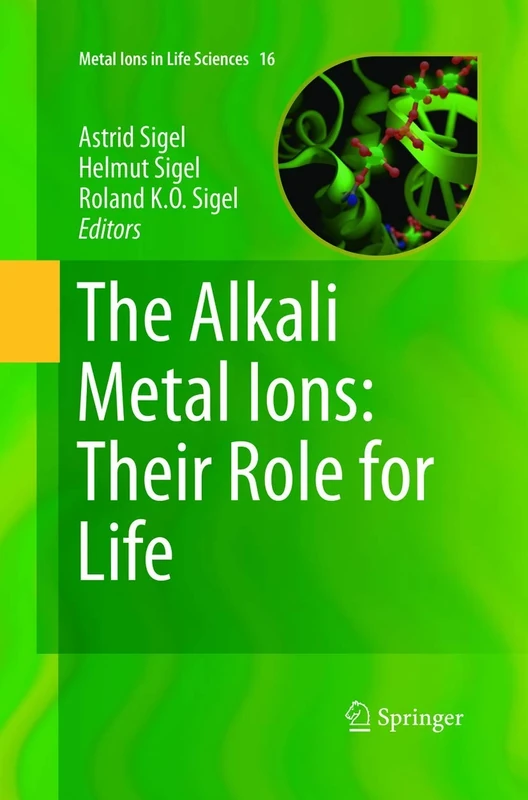 The Alkali Metal Ions: Their Role for Life: 16 (Metal Ions in Life Sciences, 16)