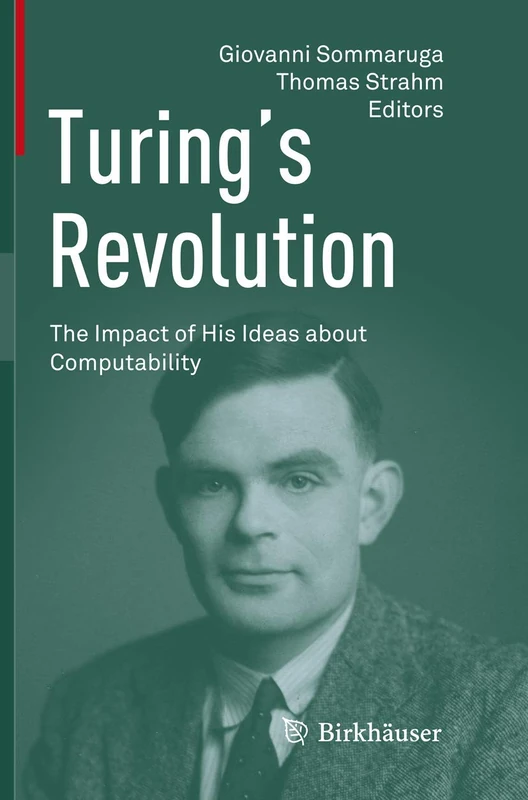 Turing’s Revolution: The Impact of His Ideas about Computability