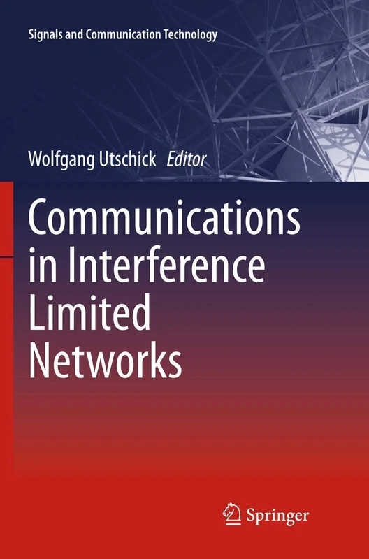 Communications in Interference Limited Networks (Signals and Communication Technology)