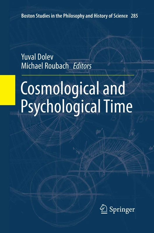 Cosmological and Psychological Time: 285 (Boston Studies in the Philosophy and History of Science, 285)