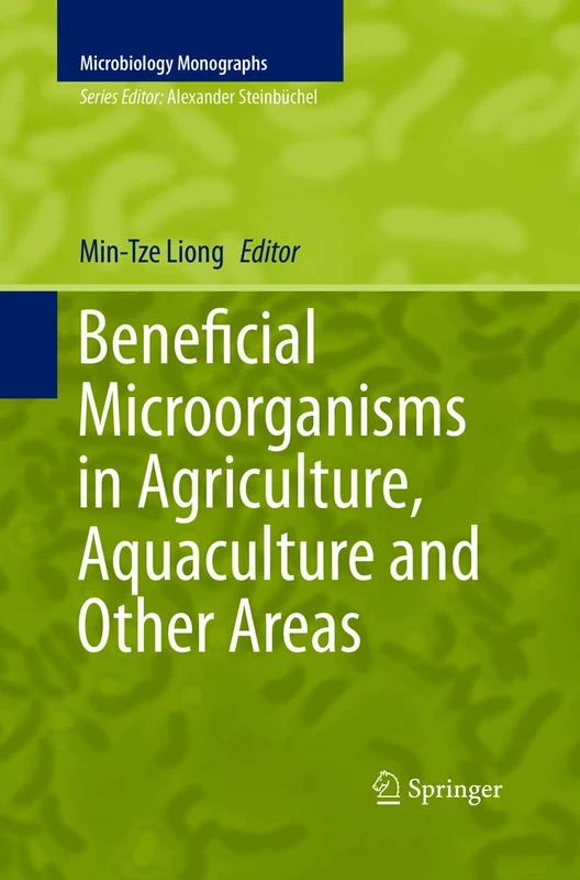 Beneficial Microorganisms in Agriculture, Aquaculture and Other Areas: 29 (Microbiology Monographs, 29)