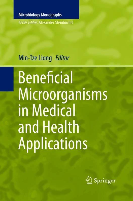 Beneficial Microorganisms in Medical and Health Applications: 28 (Microbiology Monographs, 28)