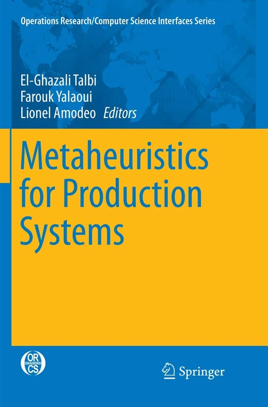 Metaheuristics for Production Systems: 60 (Operations Research/Computer Science Interfaces Series, 60)