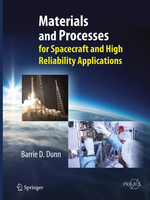 Materials and Processes: for Spacecraft and High Reliability Applications (Springer Praxis Books)
